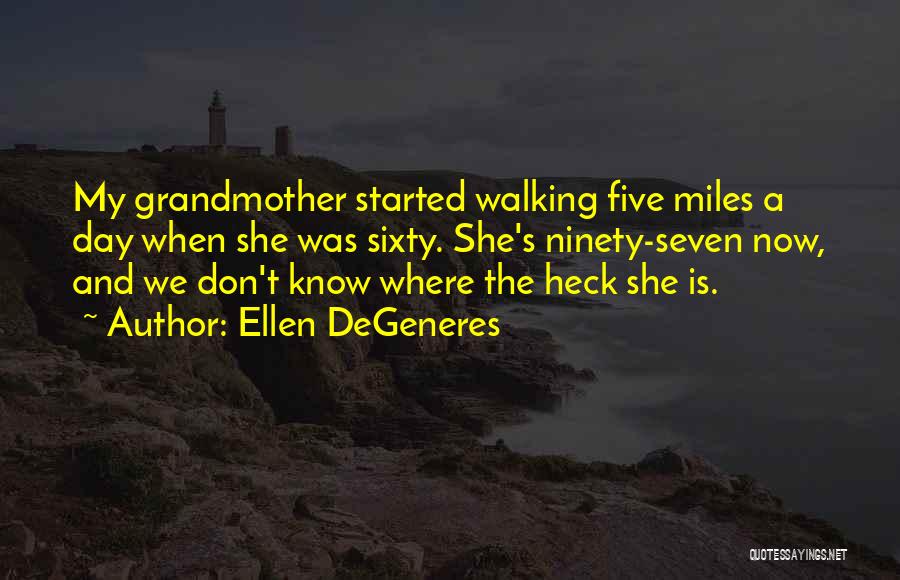 Grandparents Day Quotes By Ellen DeGeneres