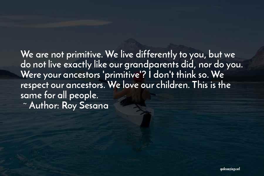 Grandparents Love Quotes By Roy Sesana