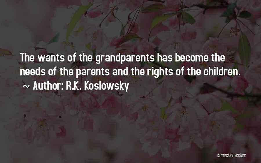 Grandparents Rights Quotes By R.K. Koslowsky