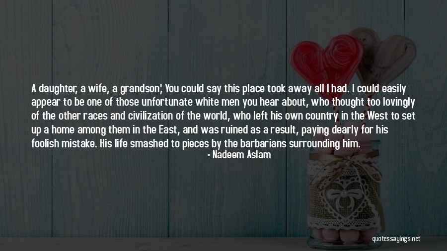 Grandson And Daughter Quotes By Nadeem Aslam Grandson And Daughter Quotes By Nadeem Aslam