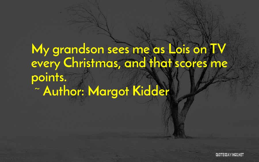 Grandson Quotes By Margot Kidder