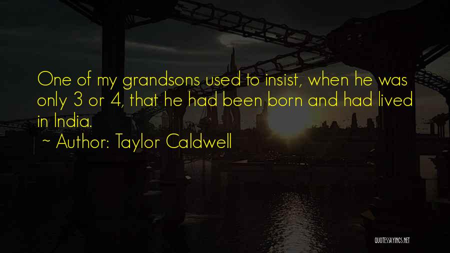 Grandsons Quotes By Taylor Caldwell