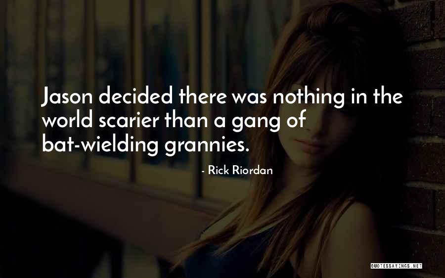 Grannies Quotes By Rick Riordan