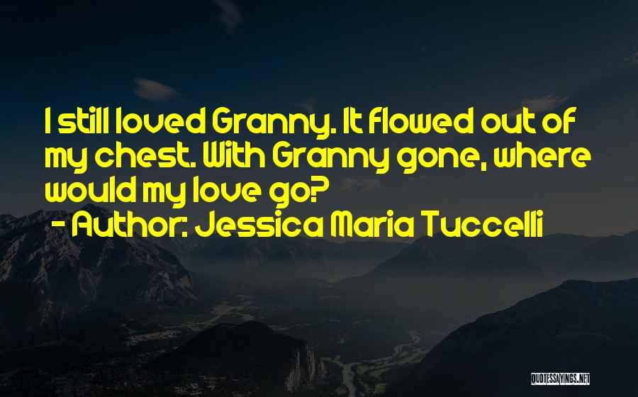 Granny Death Quotes By Jessica Maria Tuccelli