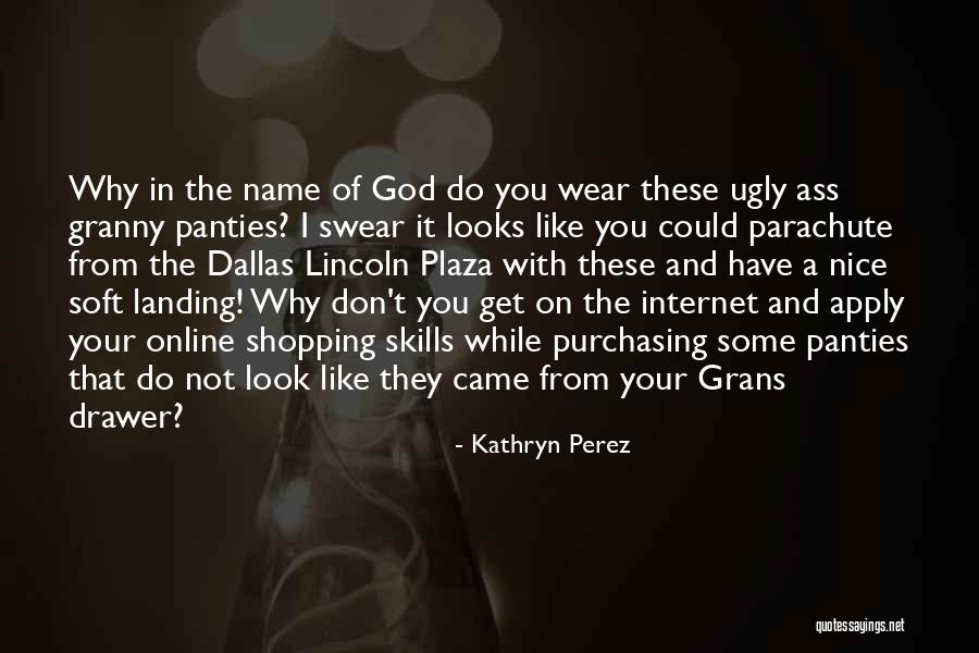 Granny Panties Quotes By Kathryn Perez