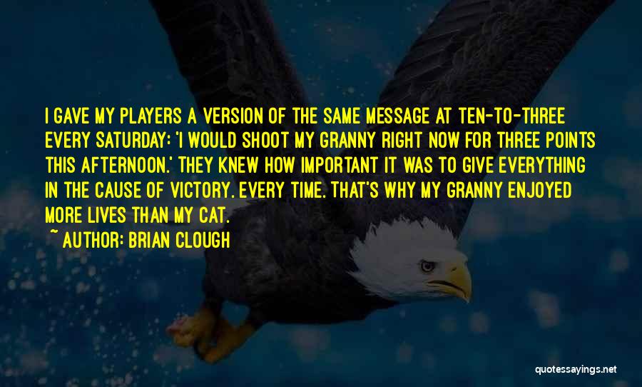 Granny Quotes By Brian Clough