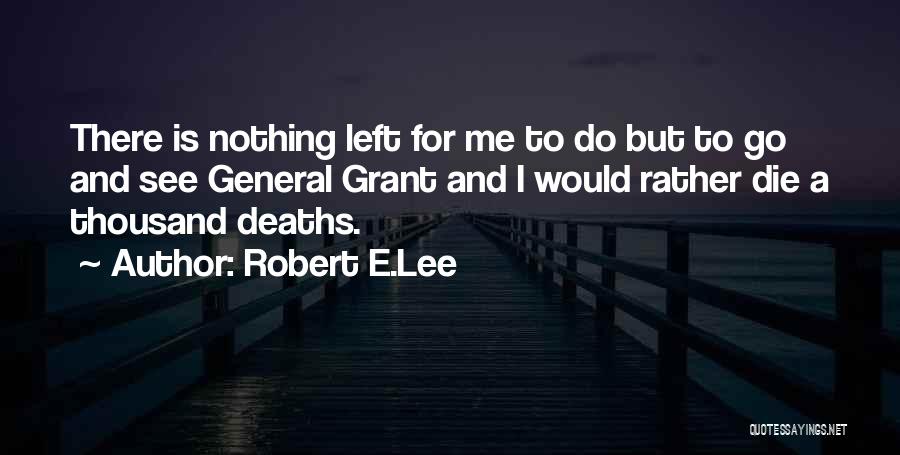 Grant And Lee Quotes By Robert E.Lee