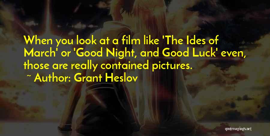 Grant Heslov Quotes 1648166