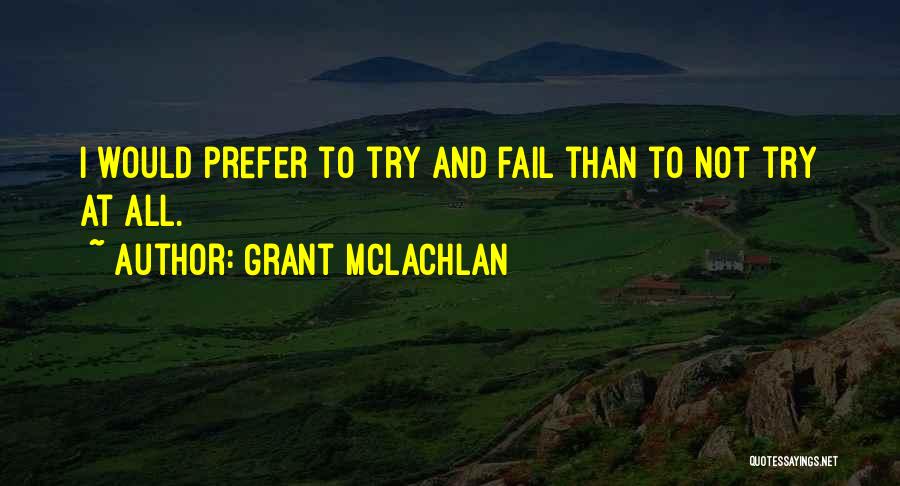 Grant McLachlan Quotes 925685