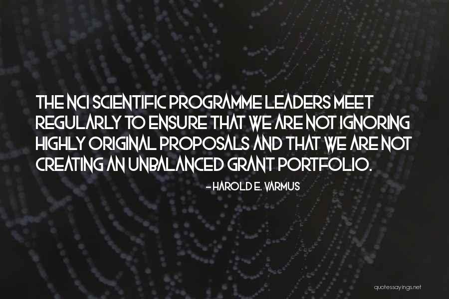 Grant Proposals Quotes By Harold E. Varmus Grant Proposals Quotes By Harold E. Varmus