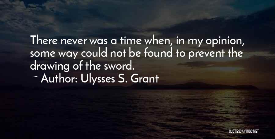 Grant Ulysses Quotes By Ulysses S. Grant