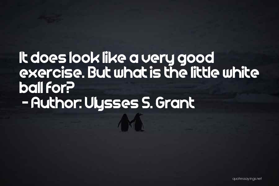 Grant Ulysses Quotes By Ulysses S. Grant