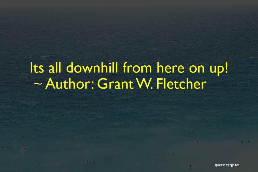 Grant W. Fletcher Quotes 855235