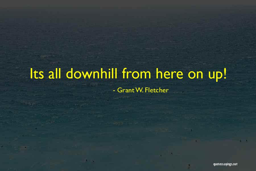 Grant W. Fletcher Quotes 855235 Grant W. Fletcher Quotes 855235