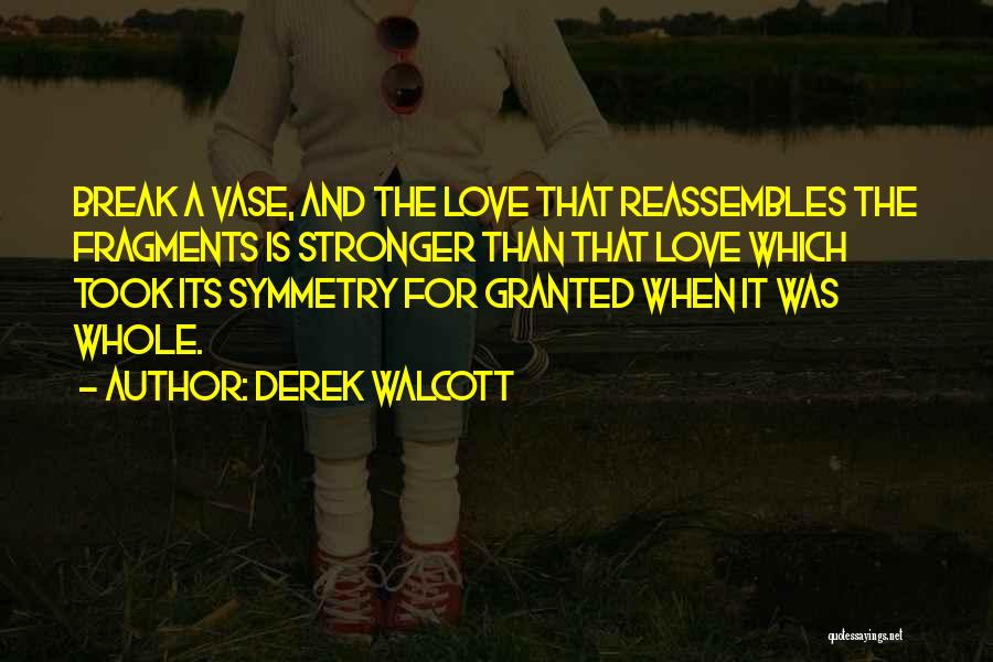 Granted Love Quotes By Derek Walcott