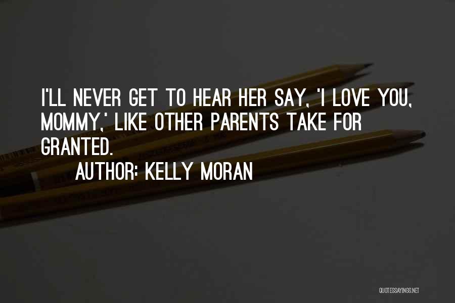 Granted Love Quotes By Kelly Moran