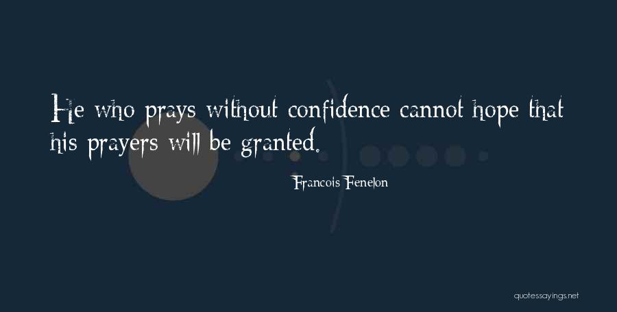 Granted Prayers Quotes By Francois Fenelon Granted Prayers Quotes By Francois Fenelon