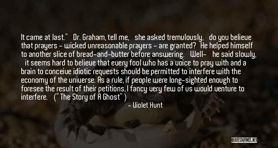 Granted Prayers Quotes By Violet Hunt Granted Prayers Quotes By Violet Hunt