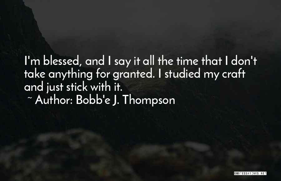 Granted Quotes By Bobb'e J. Thompson