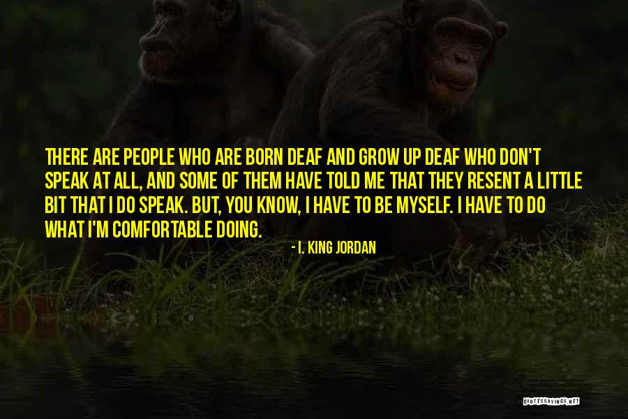 Grantism Quotes By I. King Jordan Grantism Quotes By I. King Jordan