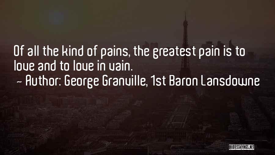 Granville Quotes By George Granville, 1st Baron Lansdowne