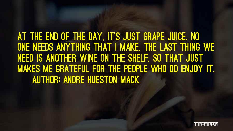 Grape Juice Quotes By Andre Hueston Mack