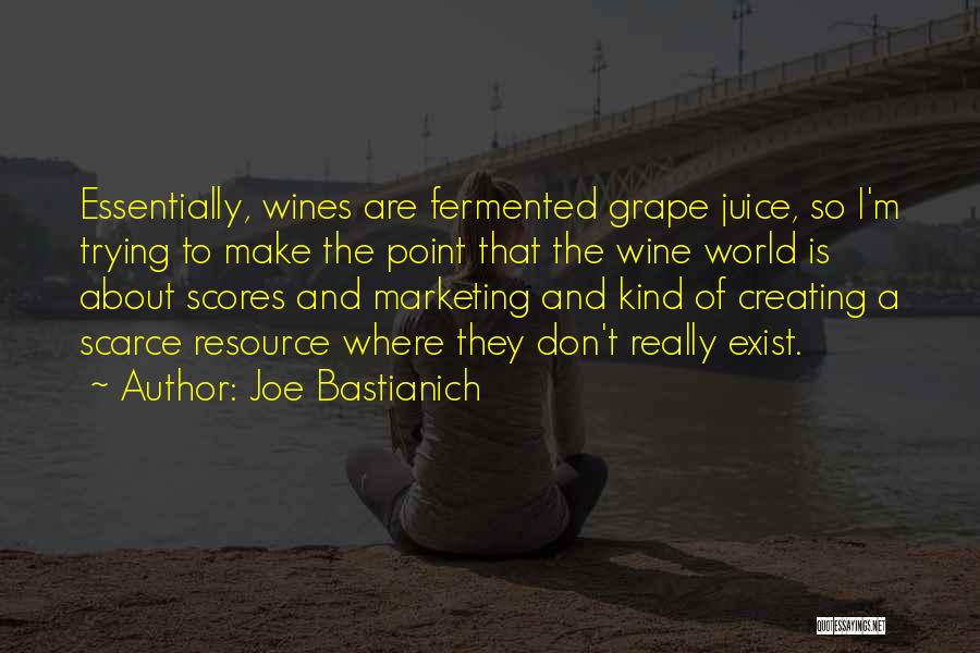 Grape Juice Quotes By Joe Bastianich