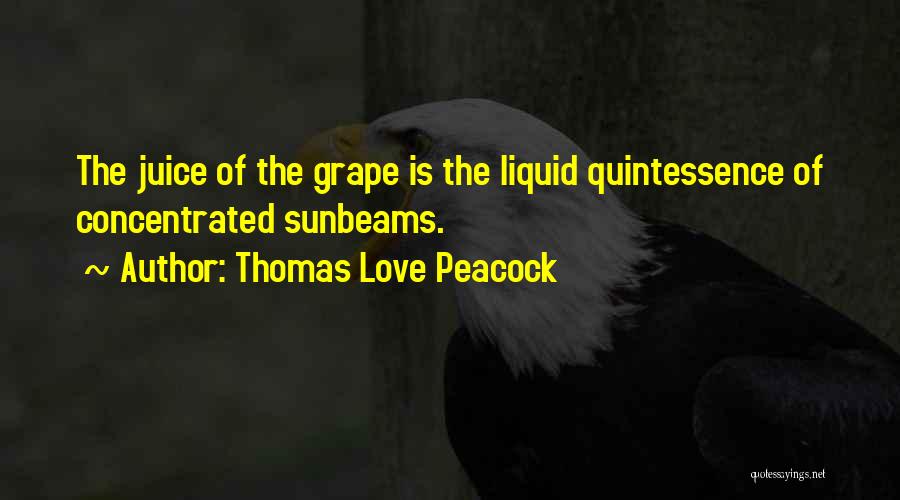 Grape Juice Quotes By Thomas Love Peacock