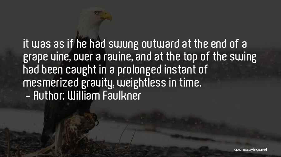 Grape Vine Quotes By William Faulkner