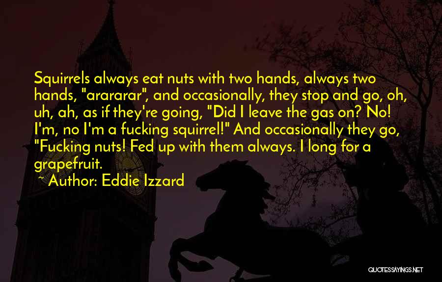 Grapefruit Quotes By Eddie Izzard