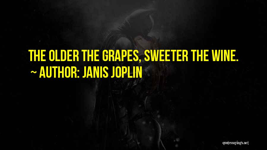 Grapes Quotes By Janis Joplin
