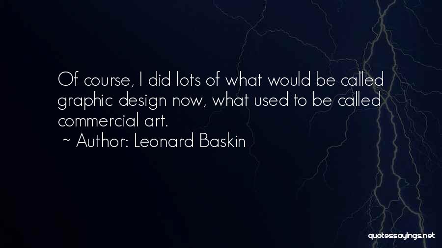 Graphic Design And Art Quotes By Leonard Baskin