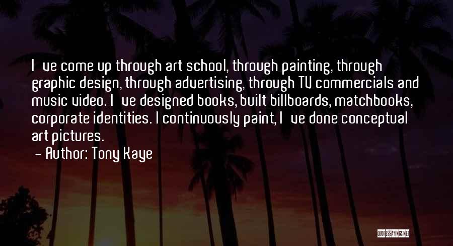 Graphic Design And Art Quotes By Tony Kaye