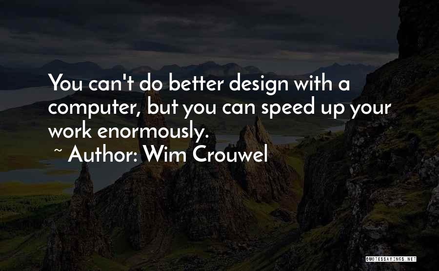 Graphic Design Work Quotes By Wim Crouwel