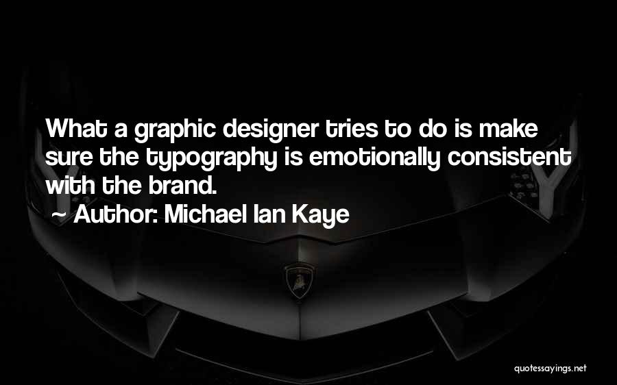 Graphic Designer Quotes By Michael Ian Kaye