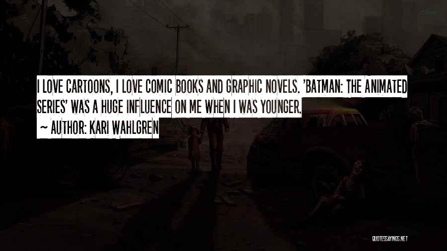 Graphic Novels Quotes By Kari Wahlgren