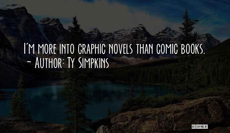 Graphic Novels Quotes By Ty Simpkins