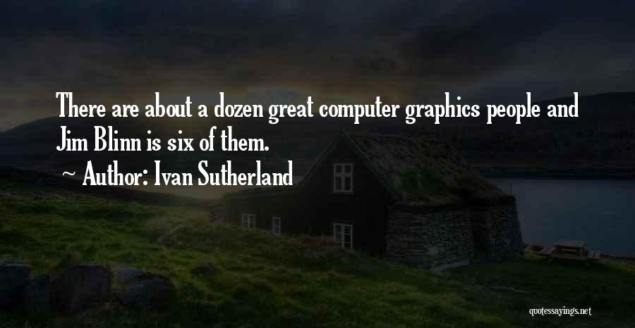 Graphics Quotes By Ivan Sutherland