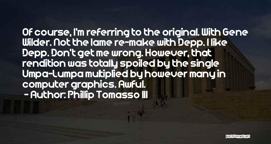 Graphics Quotes By Phillip Tomasso III