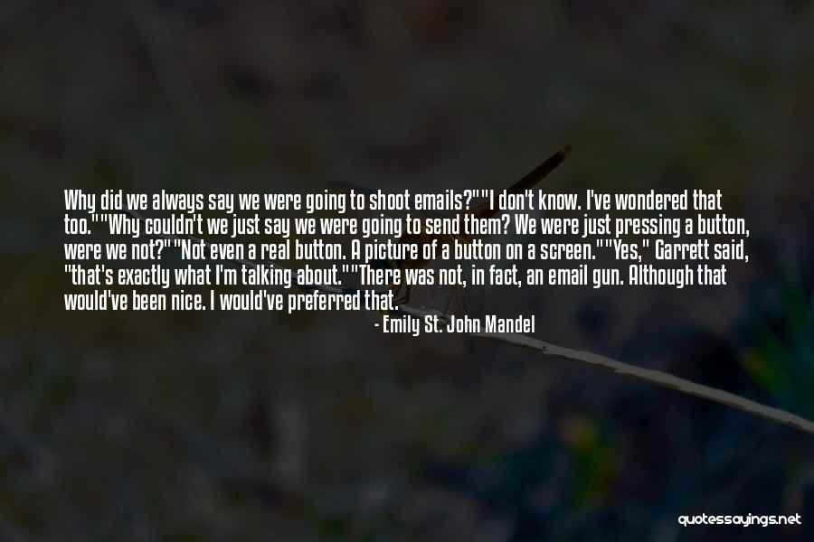 Grappige Reizen Quotes By Emily St. John Mandel Grappige Reizen Quotes By Emily St. John Mandel