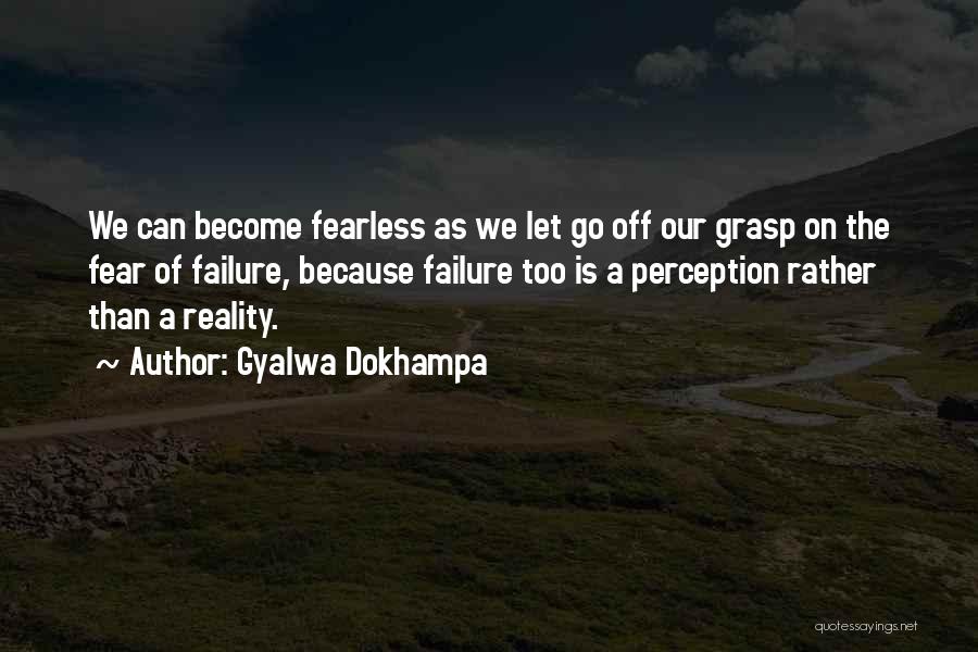 Grasp On Reality Quotes By Gyalwa Dokhampa
