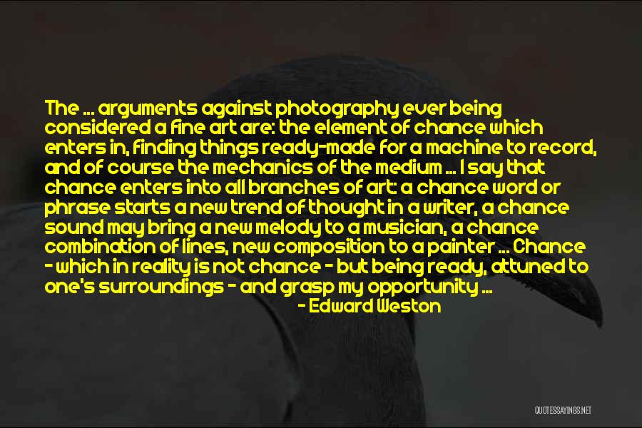 Grasp Opportunity Quotes By Edward Weston