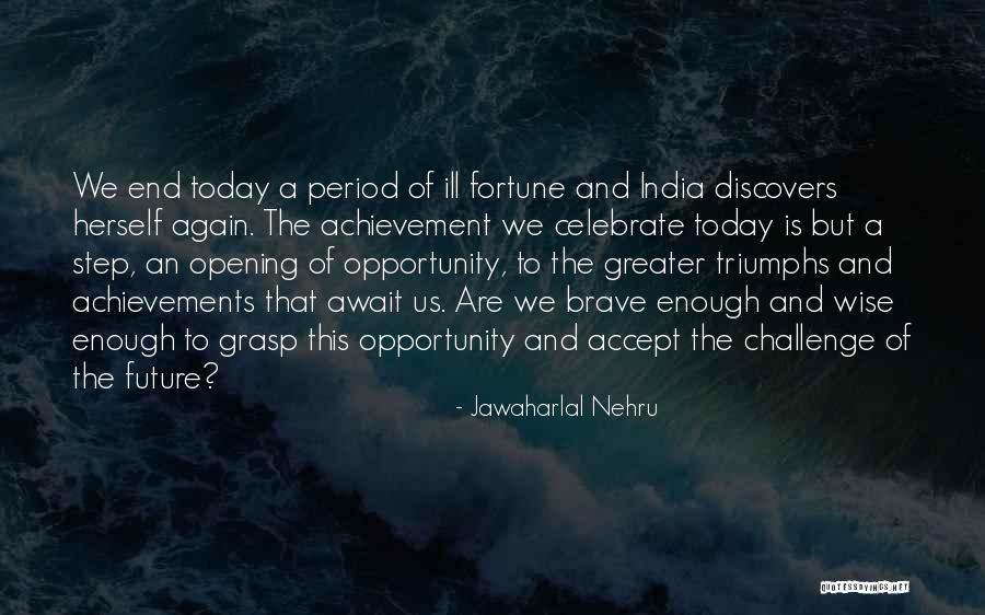 Grasp Opportunity Quotes By Jawaharlal Nehru