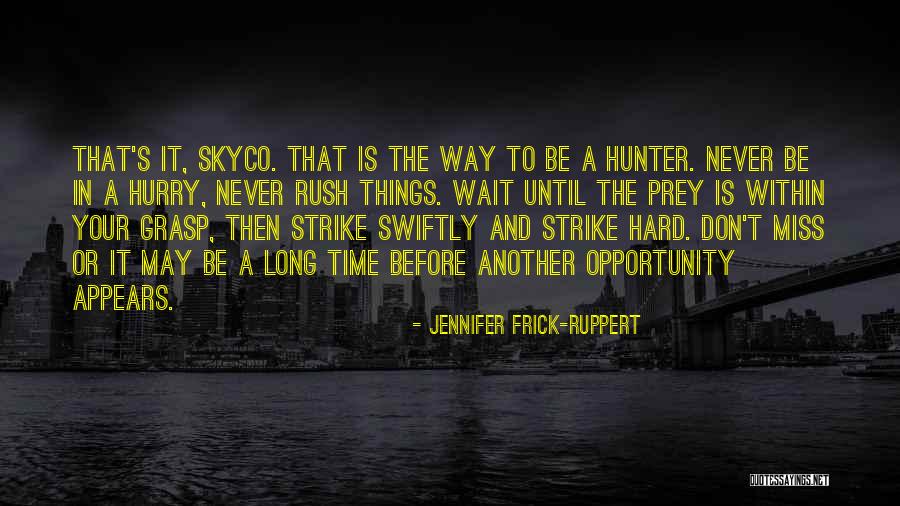 Grasp Opportunity Quotes By Jennifer Frick-Ruppert