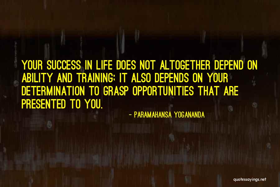 Grasp Opportunity Quotes By Paramahansa Yogananda