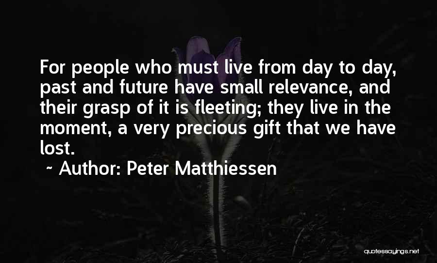 Grasp The Day Quotes By Peter Matthiessen