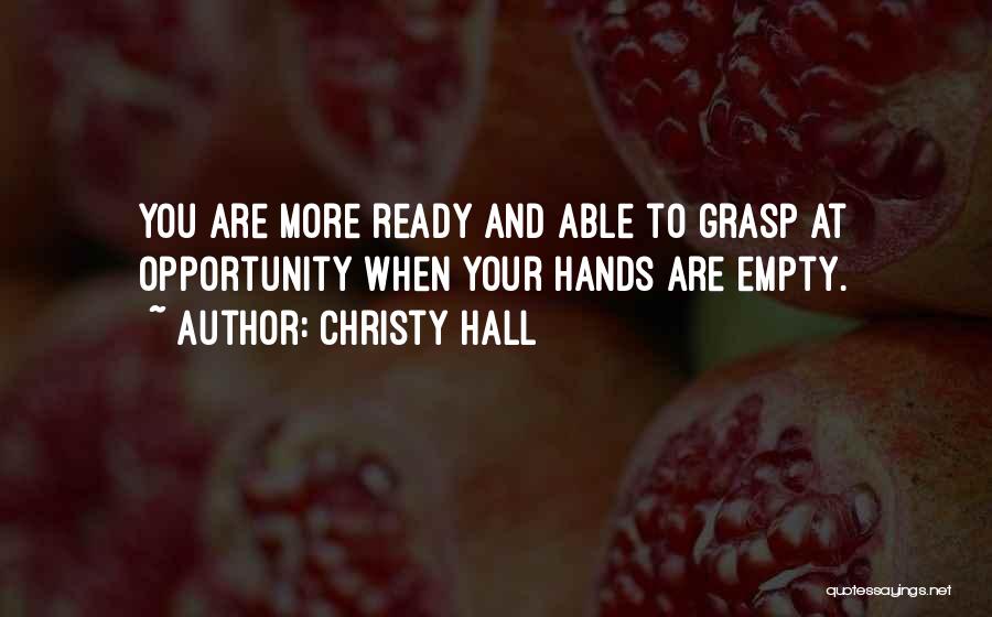 Grasp The Opportunity Quotes By Christy Hall