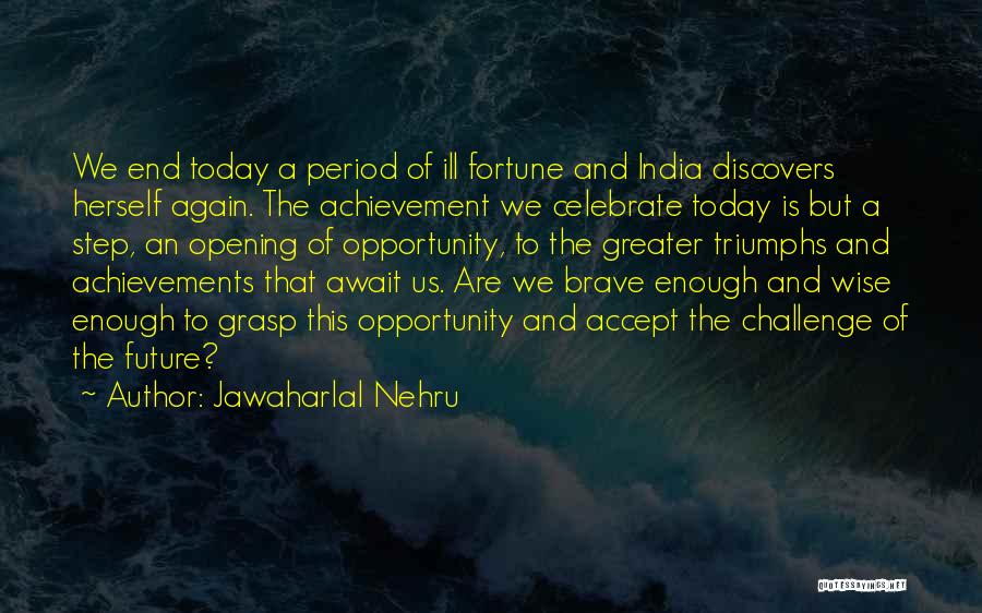Grasp The Opportunity Quotes By Jawaharlal Nehru