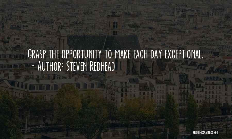 Grasp The Opportunity Quotes By Steven Redhead