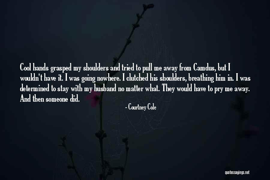 Grasped 7 Quotes By Courtney Cole Grasped 7 Quotes By Courtney Cole